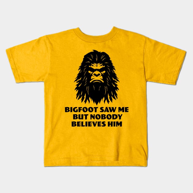 Bigfoot Saw Me But Nobody Believes Him Kids T-Shirt by PaulJus